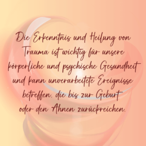 Die Erkenntnis und Heilung von Trauma ist wichtig für unsere körperliche und psychische Gesundheit und kann unverarbeitete Ereignisse betreffen, die bist zur Geburt oder den Ahnen zurückreichen. - Saskia John