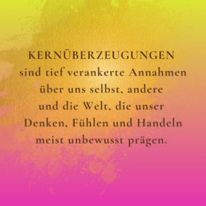 Kernüberzeugungen sind tief verankerte Annahmen über uns selbst, andere und die Welt, die unser Denken, Fühlen und Handeln meist unbewusst prägen. Saskia John